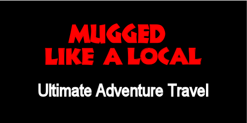 Mugged The Ultimate Adventure Travel Experience